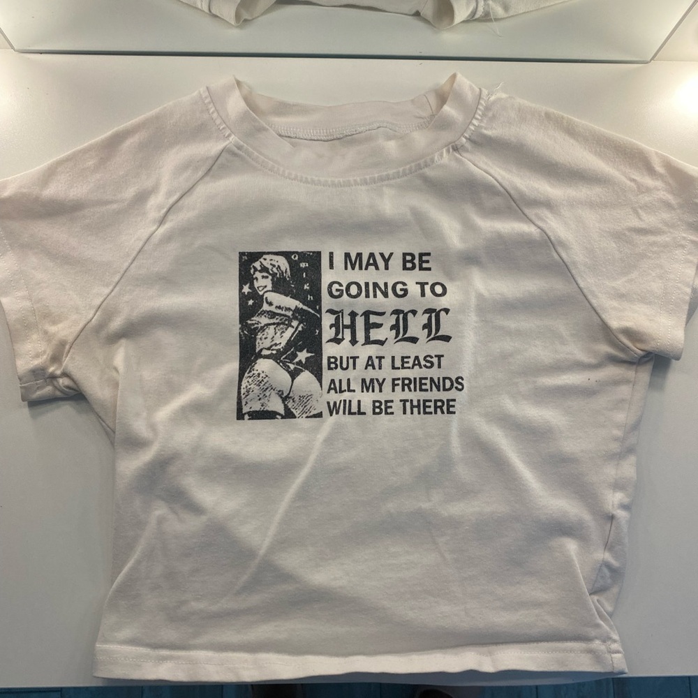 I may be going to hell but at least all my friends will be there” graphic tee